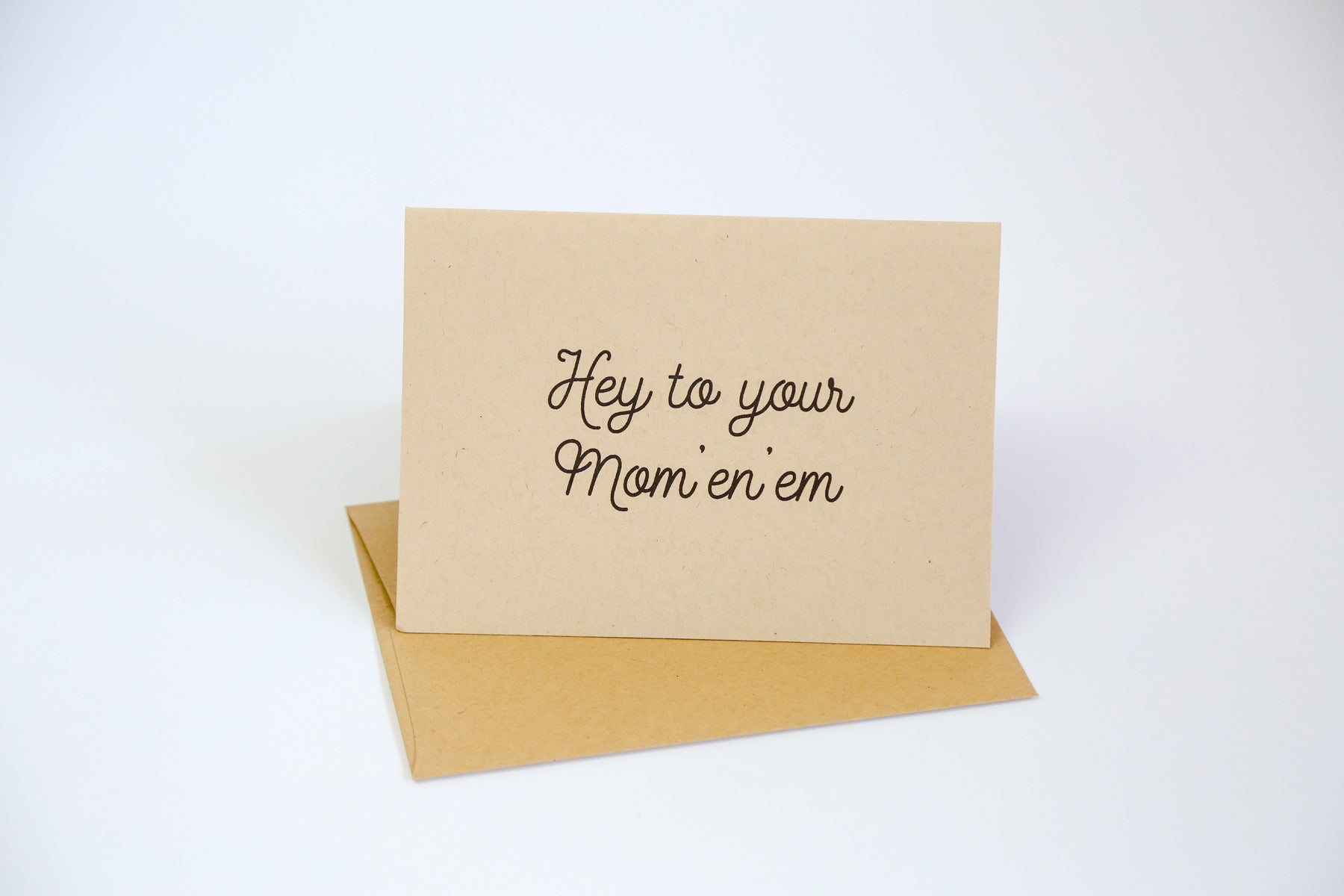 Hey to your mom-en-em - Greeting Card