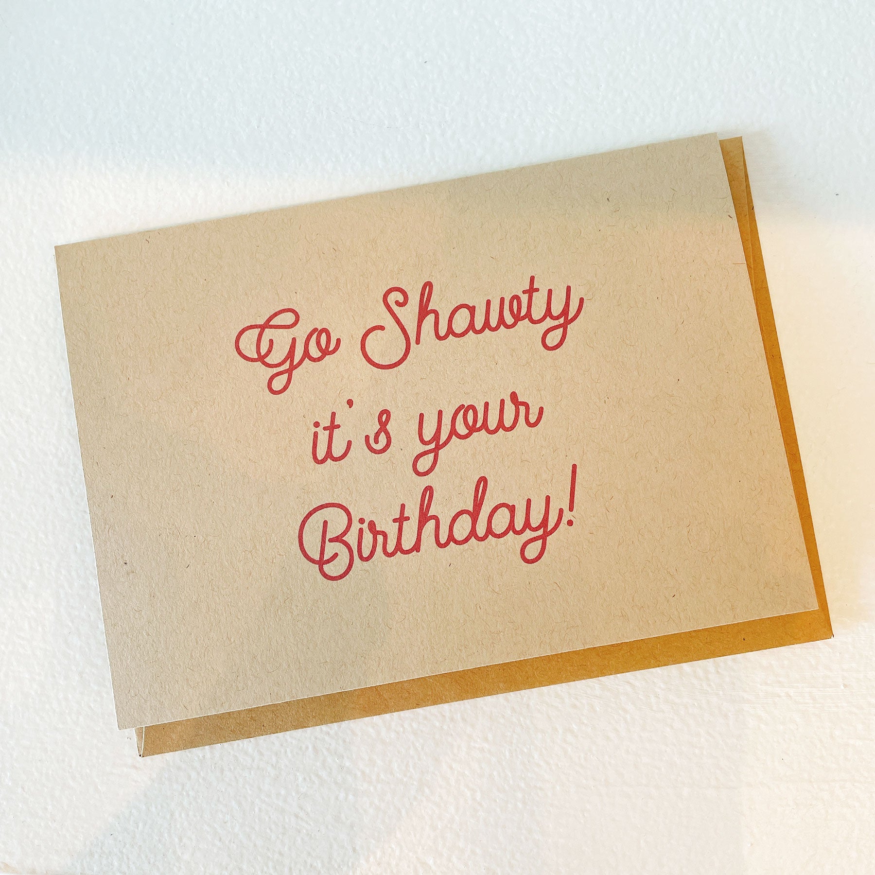 Go Shawty, It's your Birthday - Greeting Cards