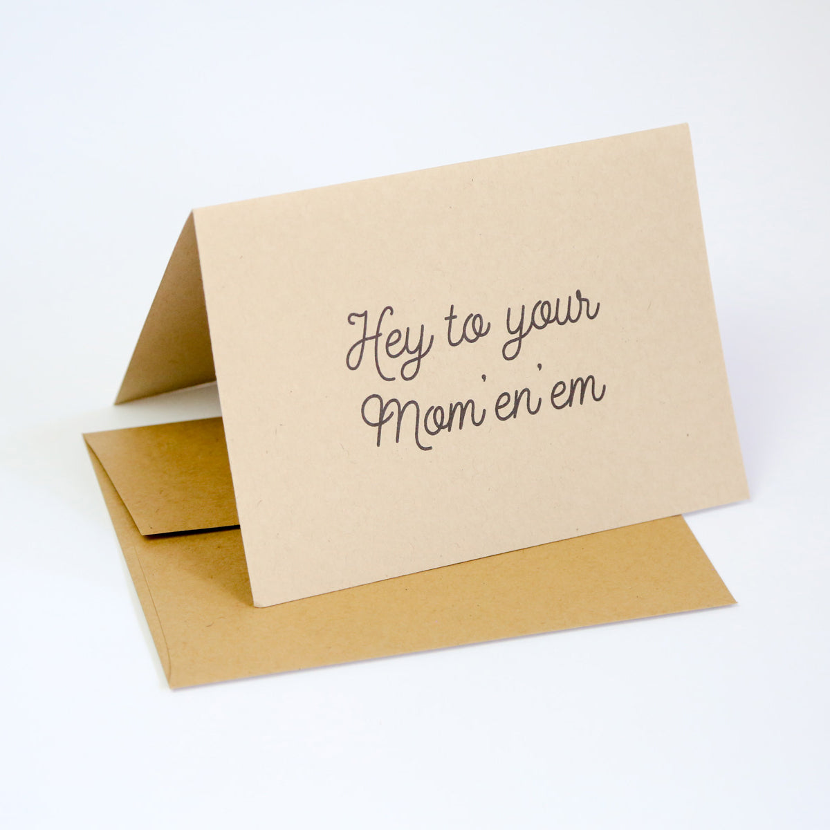 Hey to your mom-en-em - Greeting Card